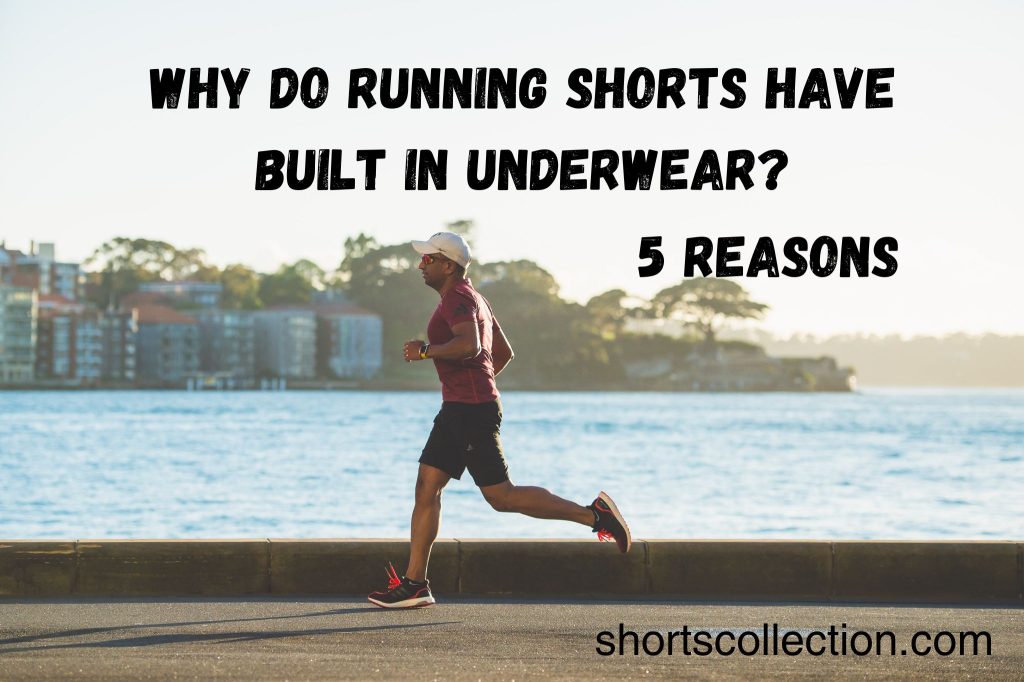Why do running shorts have built in underwear