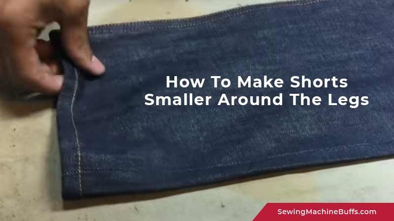 How to Make Shorts Tighter around the Thighs Without Sewing